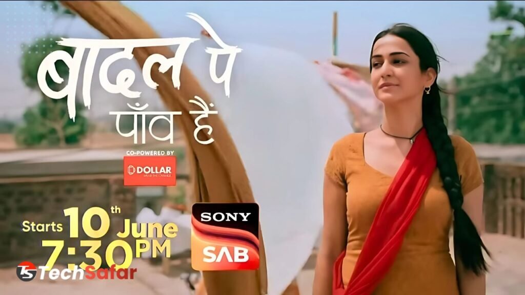 Badall Pe Paon Hai Serial Details